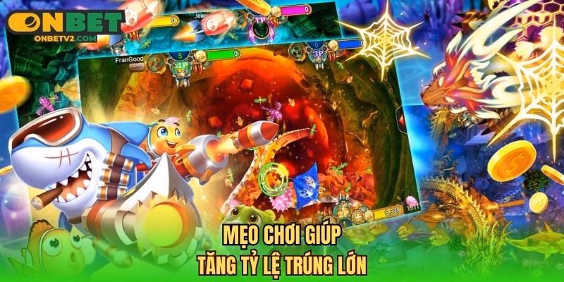Mẹo chơi giúp tăng tỷ lệ trúng lớn